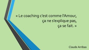 Le coaching c'est comme l'Amour ça ne s'expliqua ça se fait